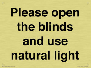 Please open the blinds and use natural light